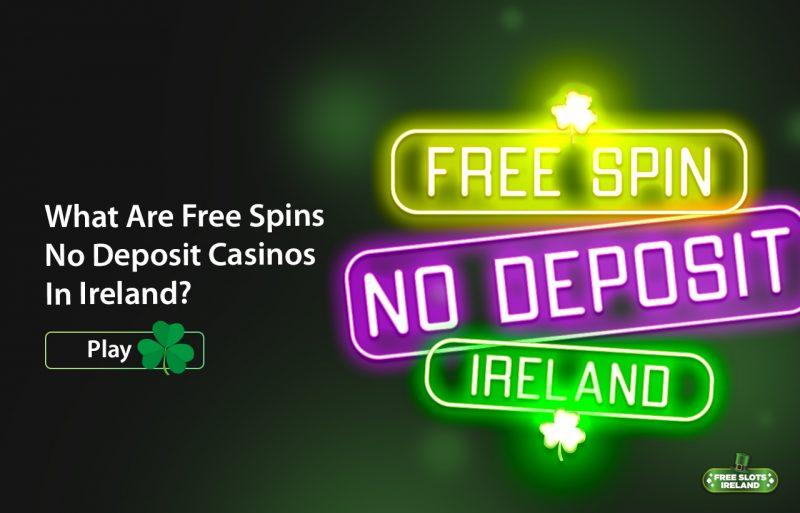 Free Spins No Deposit Casinos In Ireland