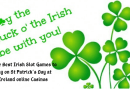 Three Best Irish Slot Games to Play on St Patrick’s Day at Ireland online Casinos